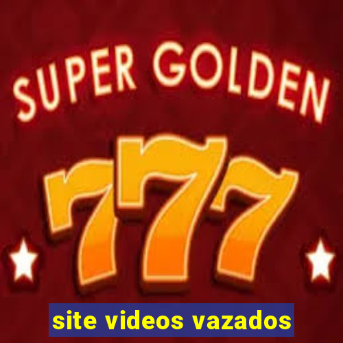 site videos vazados